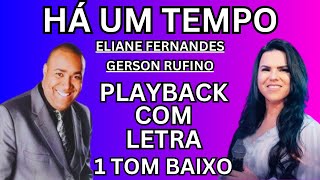 Há um Tempo  Playback com Letra 1 Tom Baixo  Eliane Fernandes e Gerson Rufino [upl. by Arretak231]