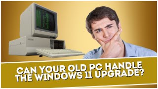 Can Your Old PC Handle The Windows 11 Upgrade [upl. by Anileda451]