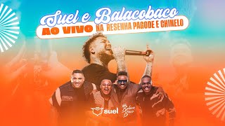 Suel e Grupo Balacobaco  Ao Vivo na Resenha Pagode e Chinelo [upl. by Ahel]