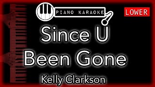 Since U Been Gone LOWER 3  Kelly Clarkson  Piano Karaoke Instrumental [upl. by Atsocal]