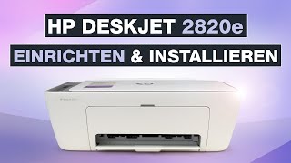 HP Deskjet 2820e einrichten amp installieren  Tutorial für Smartphone amp PC  Testventure [upl. by Noyart903]