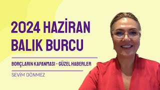 2024 HAZÄ°RAN AYI BALIK BURCU YORUMLARI  BORÃ‡LARINIZ KAPANIYOR  KRÄ°Z GÃœNLERÄ° GELÄ°YOR [upl. by Ailime]