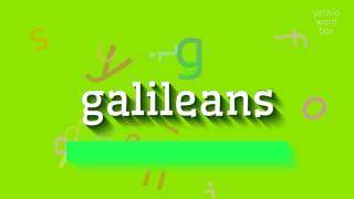 GALILEANS  HOW TO PRONOUNCE GALILEANS galileans [upl. by Harding]