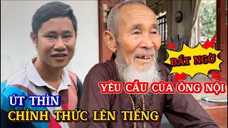 Út Thìn chính thức lên tiếng Yêu cầu của Ông Nội thichminhtue minhtue [upl. by Narcis445]