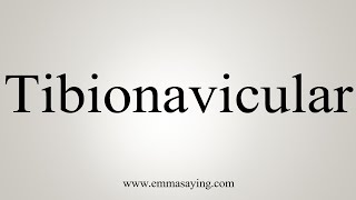 How To Say Tibionavicular [upl. by Ranchod170]