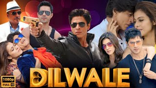 Dilwale Full Movie HD 2015  Shahrukh khan Kajol Varun Dhawan Kriti Sanon  Facts amp Details [upl. by Alissa]