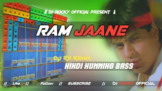 RAM JAANE DJ SONG  HINDI HUMMING BASS  DJ RX REMIX X DJ BM REMIX X DJ ROCKY OFFICIAL [upl. by Holbrook]