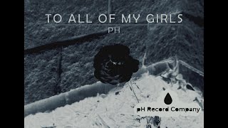 pH  To All Of My Girls  Alternative Funk [upl. by Tansy]