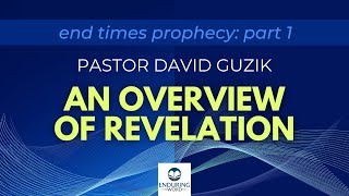 End Times Prophecies  An Overview of Revelation [upl. by Ynnam]