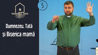 George Dume • 5 Dumnezeu tată și Biserica mamă • Seria CASA FAMILIEI • Bis quotSf Treimequot Londra [upl. by Aynotahs]