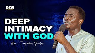 DEEP INTIMACY WITH GOD  MIN THEOPHILUS SUNDAY  DAILY ENTHRONE WORSHIP [upl. by Hollerman]