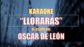 VLG Karaoke OSCAR DE LEON  LLORARÁS Mejor versión [upl. by Tekcirc]