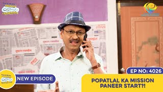 NEW Ep 4026  Popatlal Ka Mission Paneer Start I Taarak Mehta Ka Ooltah Chashmah [upl. by Irrahs110]