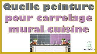 Quelle peinture pour carrelage mural cuisine [upl. by Sherill619]