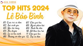 Lê Bảo Bình TOP Hits 2024  LK Cuộc Vui Cô Đơn Sai Cách Yêu  Album Nhạc Trẻ Ballad Hay Nhất 2024 [upl. by Diskson]