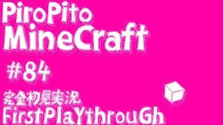 PiroPito First Playthrough of Minecraft 84 [upl. by Salman]