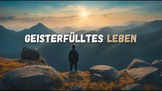 GEISTERFÜLLTES LEBEN  Teil1 [upl. by Spenser]