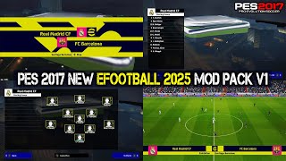 PES 2017 NEW EFOOTBALL 2025 MOD PACK FOR ALL PATCH [upl. by Johnathon187]