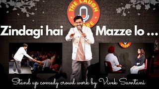 Zindagi hai MAZZE lo  Stand Up Comedy Crowdwork by Vivek Samtani [upl. by Aienahs]