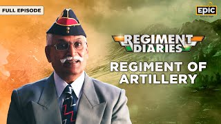 Regiment Diaries  Regiment of Artillery The Combat Firepower of Indian Army  Full Episode  Epic [upl. by Alliehs]