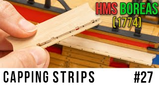 Restoration amp Upgrading of the HMS BOREAS 1774 model 27  Making the CAPPING STRIPS [upl. by Datnow]