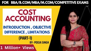 Cost Accounting  Introduction  Meaning  Objective Difference  BBA  BCom  MBA  Cost Concept [upl. by Aihsela]