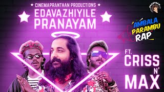 Edavazhiyile Pranayam  Ft Crissaint amp Max  Sajid Yahiya  Cinema Pranthan  Ambalapramabu Rap [upl. by Ieso]