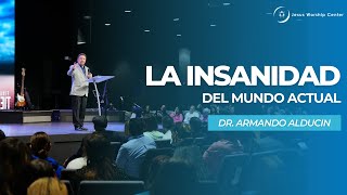 La insanidad del mundo actual  Dr Armando Alducin [upl. by Neyugn980]