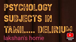 Psychology subjects in tamil Topic DELIRIUMEDUCATIONeasy understanding  psychology [upl. by Hashum]