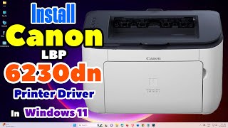 How to Download amp Install Canon lbp 6230dn Printer Driver in Windows 11 PC or Laptop [upl. by Nonnel]