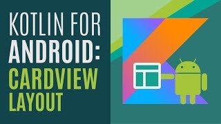 Kotlin for Android Developers 11 CardView Layout [upl. by Jankell]