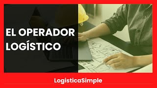 ¿Qué es el OPERADOR LOGÍSTICO Funciones y responsabilidades [upl. by Gershom]