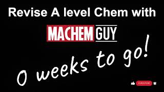 REVISE A LEVEL CHEMISTRY WITH MACHEMGUY  0 WEEKS TO GO [upl. by Leahcar]