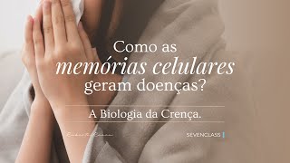 Como as memórias celulares geram doenças A Biologia da Crença [upl. by Hasile149]