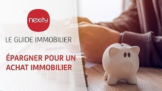 Épargner pour un achat immobilier  Le guide immobilier Nexity [upl. by Naelopan598]