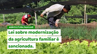 Lei sobre modernização da agricultura familiar é sancionada [upl. by Oivlis]