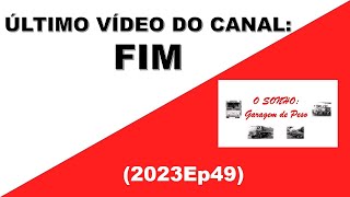 2023Ep49 ÚLTIMO VÍDEO DO CANAL FIM [upl. by Kristin]