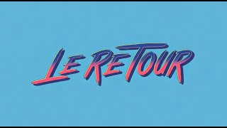 Le Retour [upl. by Nujra]