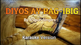 DIYOS AY PAGIBIGPapuri Singers Karaoke VersionGospel Song [upl. by Anerb]