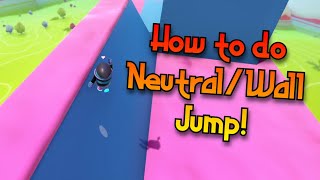 How to do the Neutral Jump Wall Jump Strat in Fall Guys┃Fall Guys Tutorial [upl. by Acinot196]