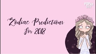 Zodiac Predictions For 2018  POPxo [upl. by Coretta]