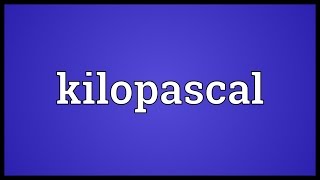 Kilopascal Meaning [upl. by Nie]