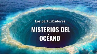 Los MISTERIOS DEL OCÉANO PERTURBADORES [upl. by Tooley632]