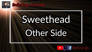 Sweethead  Other Side Karaoke [upl. by Nino216]