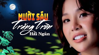 LIVE Bolero Tuyệt Phẩm  Mười Sáu Trăng Tròn  HẢI NGÂN  Nhạc Xưa Để Đời [upl. by Petronella269]