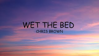 Chris Brown  Wet The Bed Lyrics [upl. by Bran]