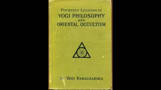 FOURTEEN LESSONS IN YOGI PHILOSOPHY amp ORIENTAL OCCULTISM Yogi Ramacharaka Less 2 Mental Principles [upl. by Niletak]