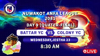 BATTAR YC VS COLONY YCQUATERFINAL  Nuwakot ANFA League2081  DAY 09  1st Match [upl. by Normy]