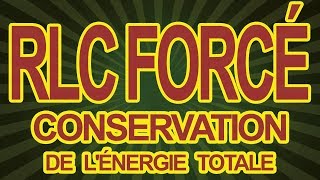 RLC forcé conservation de lénergie totale [upl. by Yelraf]