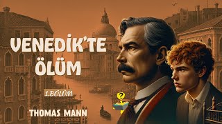 Venedikte Ölüm 1Bölüm  Thomas MANN  Sesli Kitap [upl. by Imuya]